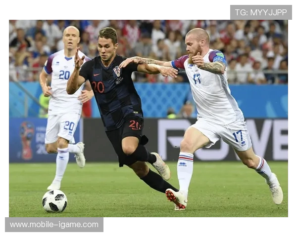 冰岛与克罗地亚足球对决精彩回顾与战术分析 冰岛与克罗地亚足球对决精彩回顾与战术分析